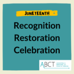 ABCT Commemorates Juneteenth