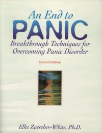 An End to Panic: Breakthrough Techniques for Overcoming Panic Disorder