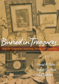 Buried in Treasures, First Edition: Help for Compulsive Acquiring, Saving, and Hoarding