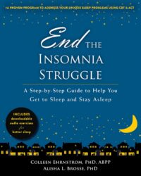 End the Insomnia Struggle: A Step-by-Step Guide to Help You Get to Sleep and Stay Asleep