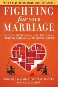 Fighting for Your Marriage: A Deluxe Revised Edition of the Classic Best-seller for Enhancing Marriage and Preventing Divorce