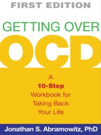 Getting Over OCD, First Edition: A 10-Step Workbook for Taking Back Your Life