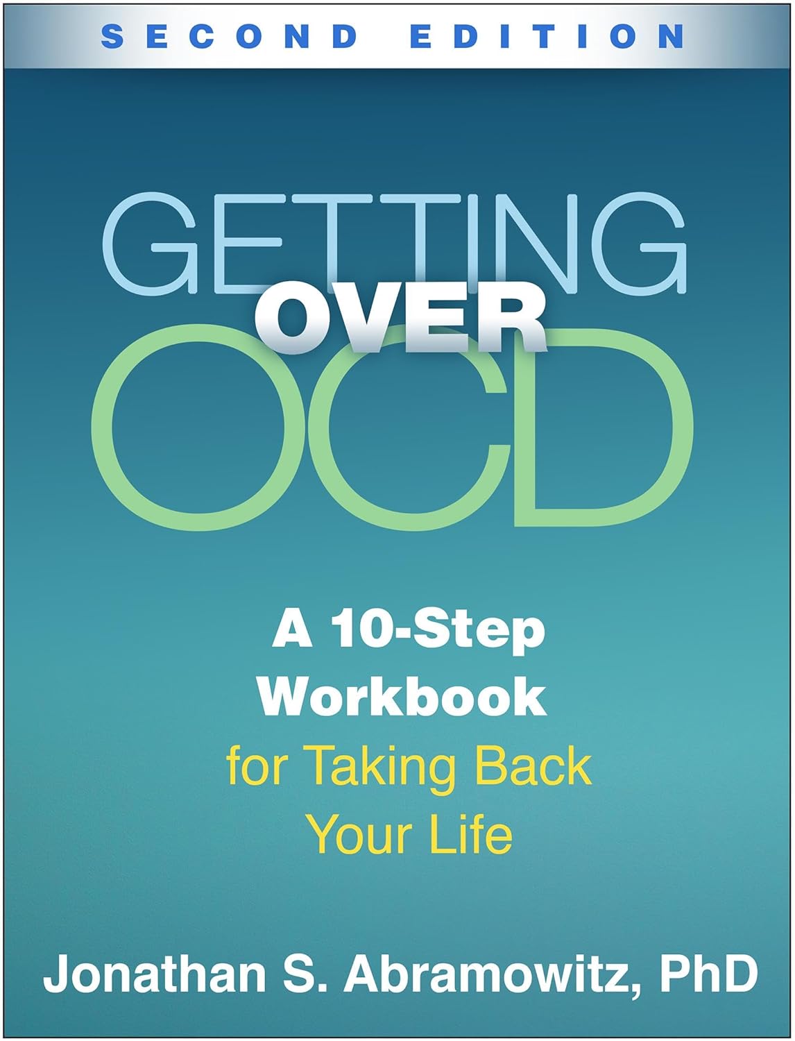 Getting Over OCD: Second Edition: A 10-Step Workbook for Taking