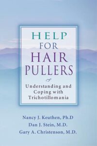 Help for Hair Pullers: Understanding and Coping with Trichotillomania
