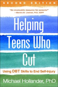 Helping Teens Who Cut, Second Edition: Using DBT Skills to End Self-Injury