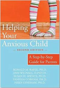 Helping Your Anxious Child: A Step-by-Step Guide for Parents (Second Edition)