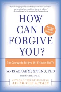How Can I Forgive You? The Courage to Forgive, The Freedom Not To