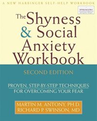 Shyness and Social Anxiety Workbook: Proven, Step-by-Step Techniques for Overcoming Your Fear (Second Edition)