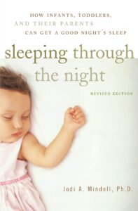 Sleeping Through The Night: How Infants, Toddlers, And Their Parents Can Get A Good Night`s Sleep