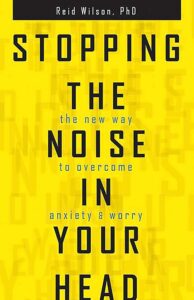 Stopping the Noise in Your Head: the New Way to Overcome Anxiety and Worry