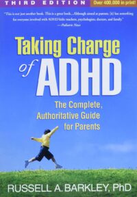 Taking Charge of ADHD: The Complete, Authoritative Guide for Parents (Third Edition)