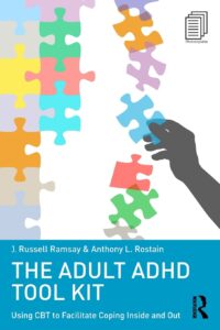 The Adult ADHD Tool Kit: Using CBT to Facilitate Coping Inside and Out