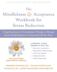The Mindfulness and Acceptance Workbook for Stress Reduction