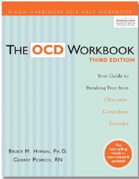 The OCD Workbook: Your Guide to Breaking Free From Obsessive-Compulsive Disorder (Third Edition)