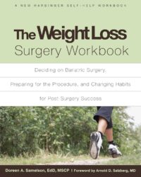 The Weight Loss Surgery Workbook: Deciding on Bariatric Surgery, Preparing for the Procedure, and Changing Habits for Post-Surgery Success