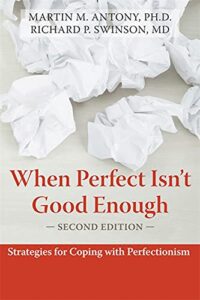 When Perfect Isn’t Good Enough: Strategies for Coping with Perfectionism (Second Edition)