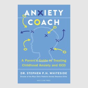 Anxiety Coach: A Parent’s Guide to Treating Childhood Anxiety and OCD