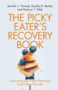 The Picky Eater’s Recovery Book: Overcoming Avoidant/Restrictive Food Intake Disorder